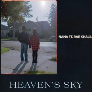 MUSIC: Nana Feat. Rae Khalil - Heaven's Sky