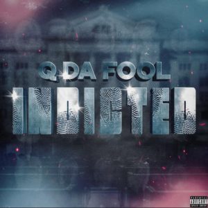 ALBUM: Q Da Fool - Indicted Zip