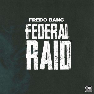 MUSIC: Fredo Bang - Federal Raid