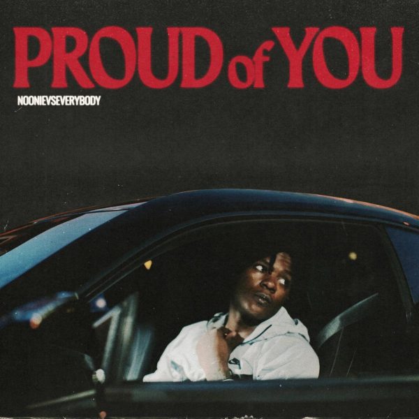 MUSIC: NoonieVsEverybody - Proud Of You