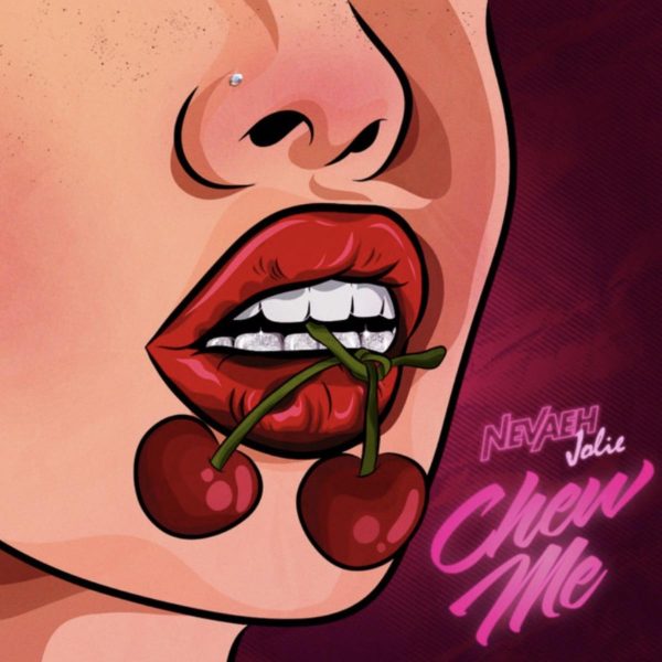 MUSIC: Nevaeh Jolie - Chew Me