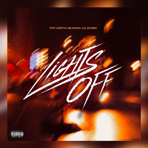 MUSIC: Tay Keith Feat. Lil Durk & Gunna – Lights Off