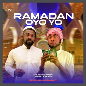 MUSIC: Baba Da Senior & MB Prince - Ramadan Oyoyo
