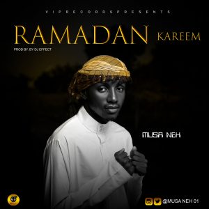 MUSIC: Musa Neh - Ramadan Kareem