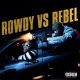 MUSIC: Rowdy Rebel - Rowdy vs. Rebel