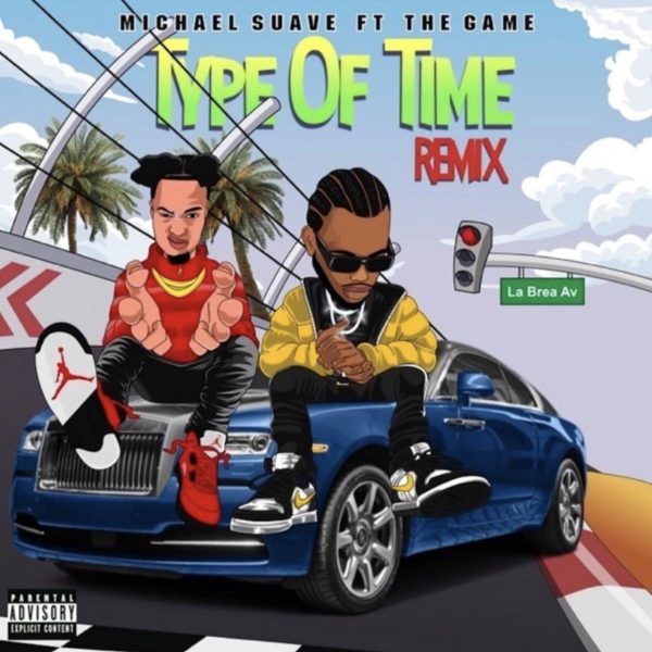 MUSIC: Michael Suavé Feat. The Game - Type of Time (Remix)
