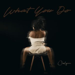 MUSIC: Chalynn - What You Do