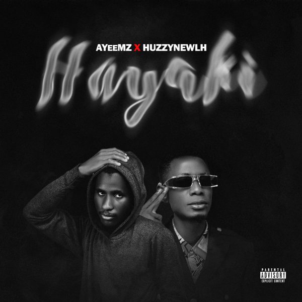 MUSIC: AyeeMz feat. Huzzynewlh - Hayaki
