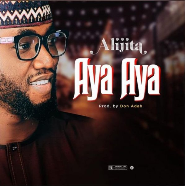 MUSIC: Ali Jita – Aya Aya 2022 Song Download