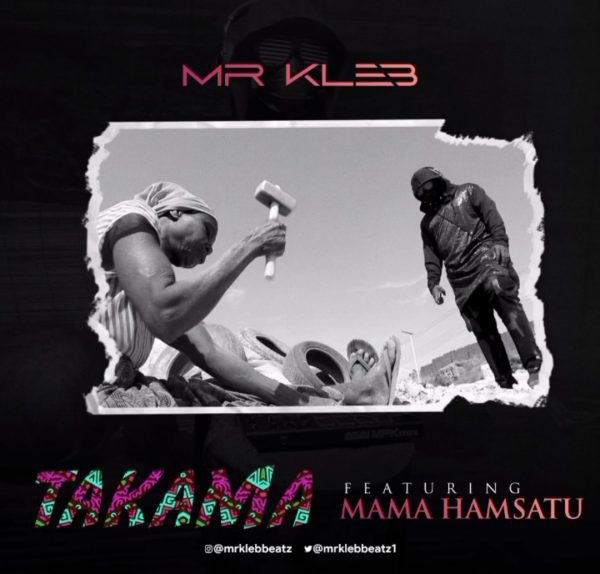 MUSIC: Mr. Kleb Ft. Mama Hamsatu – Takama Mp3 Download