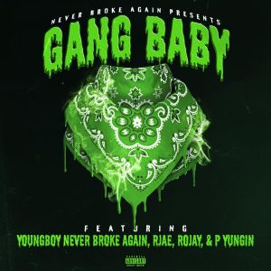 MUSIC: YoungBoy Never Broke Again Feat. Rojay MLP, Rjae & P Yungin - Gang Baby