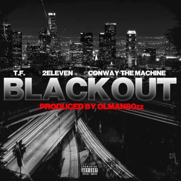 MUSIC: T.F. & 2Eleven Feat. Conway The Machine - Blackout