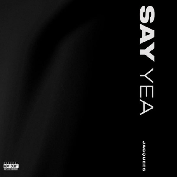 MUSIC: Jacquees - Say Yea