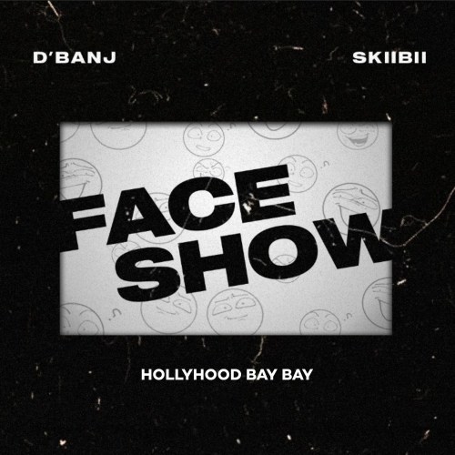 MUSIC: D’banj ft. Skiibii x HollyHood Bay Bay – Face Show