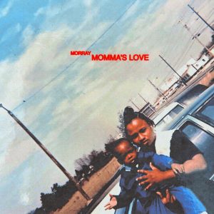 MUSIC: Morray - Mama's Love
