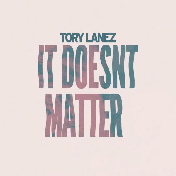 MUSIC: Tory Lanez – It Doesn’t Matter
