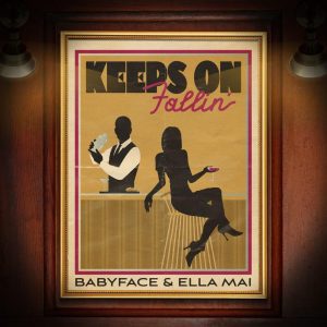MUSIC: Babyface Feat. Ella Mai - Keeps On Fallin'