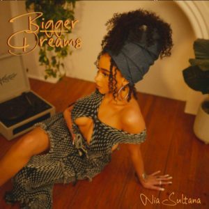 FULL EP: Nia Sultana - Bigger Dreams Zip