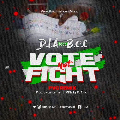 MUSIC: D.I.A Ft. B.O.C Madaki – Vote Not Fight