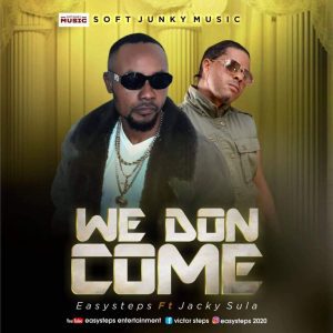 MUSIC: Easysteps Ft. Jacky Sula – We Don Come