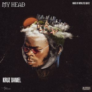 MUSIC: Kruz Daniel - My Head 