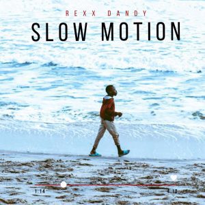 MUSIC: Rexx Dandy - Slow Motion