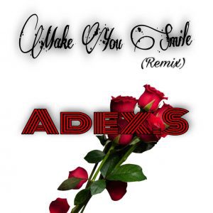 MUSIC: Adex.S - Make you Smile remix 