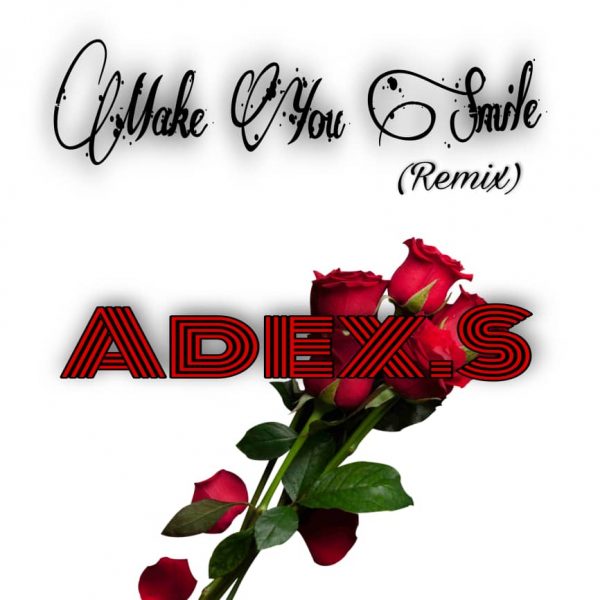 MUSIC: Adex.S – Make you Smile remix