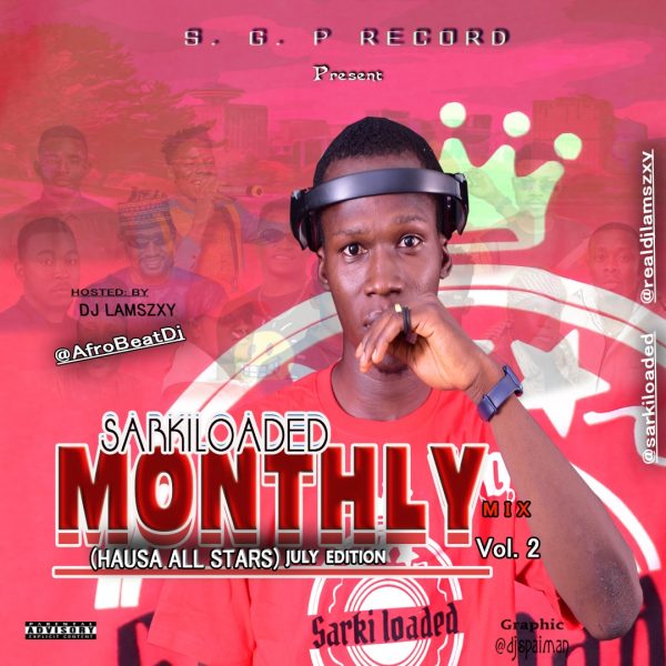 Dj LaMszXy – Hausa All Stars Vol.2 (Sarkiloaded Monthly Mix) July Edition