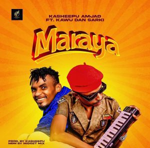 MUSIC: Kasheepu Amjad Feat. Kawu Dan Sarki - Maraya 