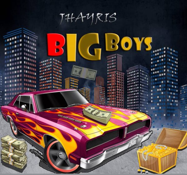 MUSIC: JHAYRIS - Big Boys