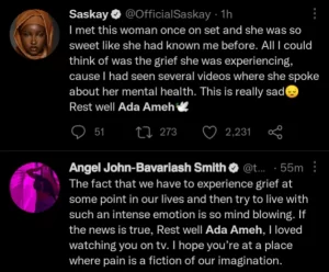 Saskay shared that she had met Ada on set and could not help but think of the grief she could be experiencing following her mental health videos.  Angel, on the other hand, disclosed her love for Ada Ameh and her movies and Tv shows. She also wished her a better place in heaven.  In Saskay’s words;  I met this woman once on set and she was so sweet like she had known me before. All I could think of was the grief she was experiencing, cause I had seen several videos where she spoke about her mental health. This is really sad. Rest well Ada Ameh.  Angel wrote;  The fact that we have to experience grief at some point in our lives and then try to live with such an intense emotion is so mind-blowing. If the news is true, Rest well Ada Ameh. I love watching you on tv. I hope you’re at a place where the pain is a fiction of our imagination.