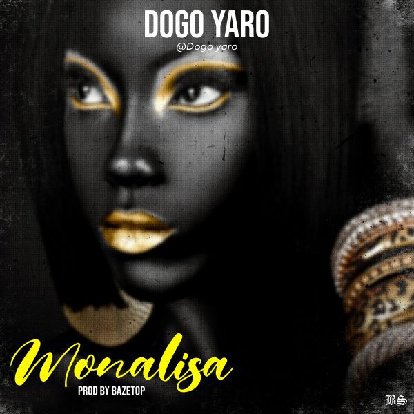 MUSIC: Dogo Yaro – Monalisa