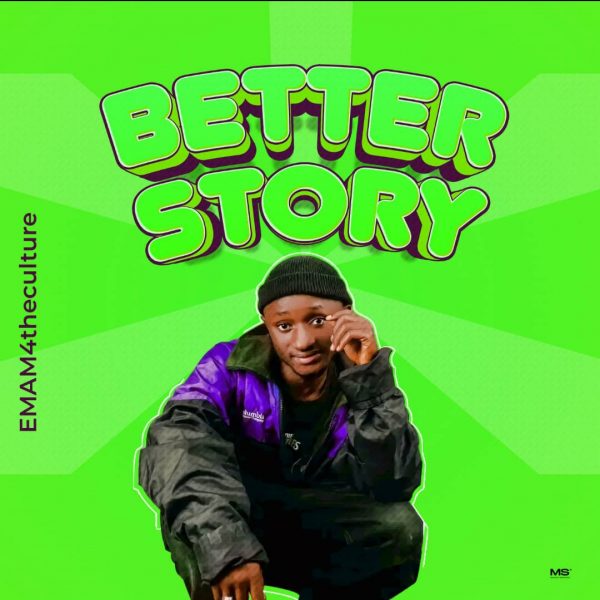 MUSIC: Emam4theculture – Better Story