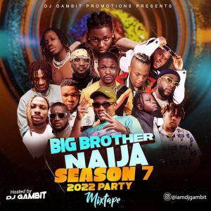 DJ MIX: DJ Gambit – Big Brother Naija Season 7 2022 Best Party Mixtape