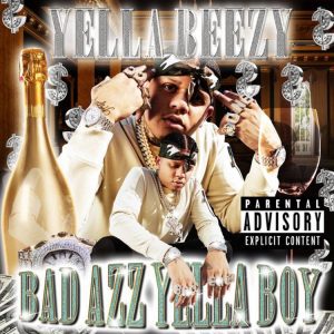 ALBUM: Yella Beezy - Bad Azz Yella Boy