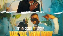 MUSIC: Bello SisQo Ft. Jizzle – We’re You Dey