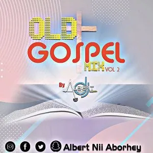 DJ MIX: DJ Albert – Old Ghana Gospel Vol. 2 Best Mixtape Download