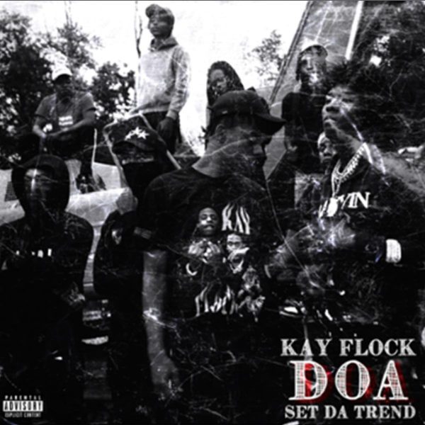 MUSIC: Kay Flock Feat. Set Da Trend – DOA