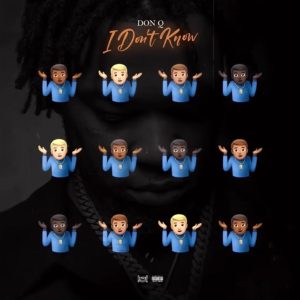 MUSIC: Don Q - IDK ( I Don't Know )