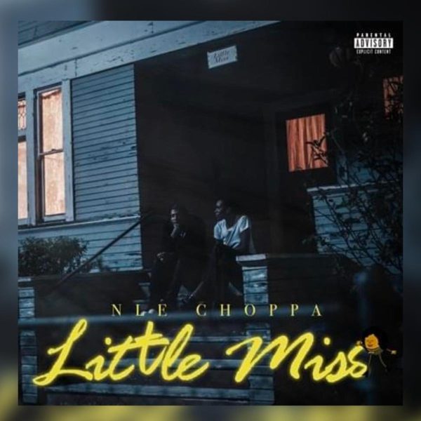 MUSIC: NLE Choppa - Little Miss