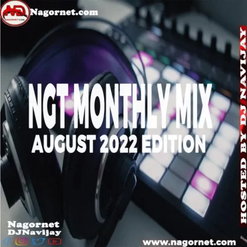 DJ MIX: Nagornet Ft DJ Navijay – NGT Monthly Mix (August 2022 Edition)