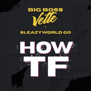 MUSIC: Big Boss Vette Feat. SleazyWorld Go - How TF