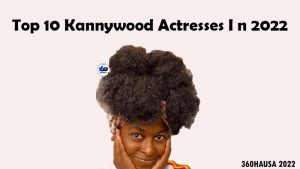 Top 10 Kannywood Actresses In 2022