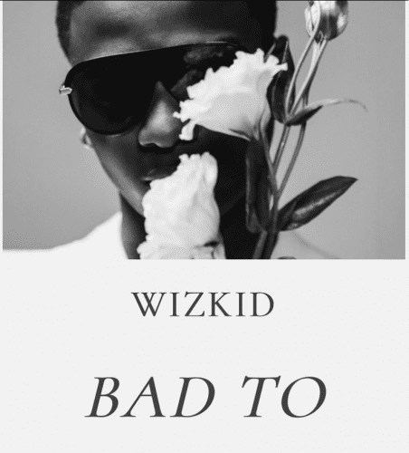 Latest Wizkid Song 2022 "Bad To Me" is Amapianon Hit