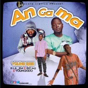 MUSIC: Young Gee ft. Biig MJ, Young Kido & Lil EM - An Gama