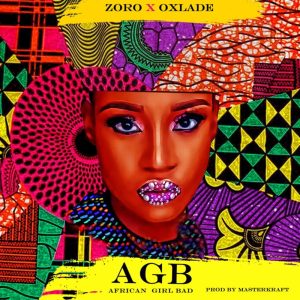 MUSIC: Zoro Feat. Oxlade - African Girl Bad