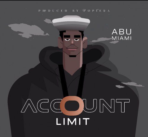 MUSIC: Abu Miami – Account Limit