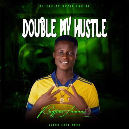 MUSIC: Bigtimz Zamani - Double My Hustle