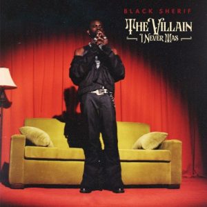 ALBUM: Black Sherif (Blacko) – The Villain I Never Was Zip Download